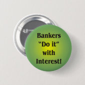 Banker tun es mit Interesse! Button (Vorne & Hinten)