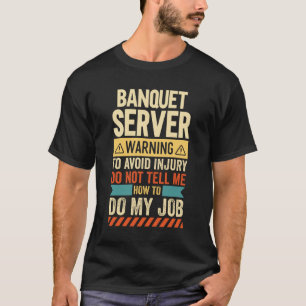 Bankettserver-Warnung T-Shirt