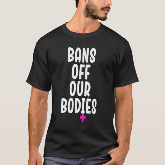 Bans Off Our Bodies Protect Freedom Choose Womens T-Shirt (Vorderseite)