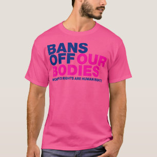 Bans Off Our Bodies WomenS Rights T-Shirt