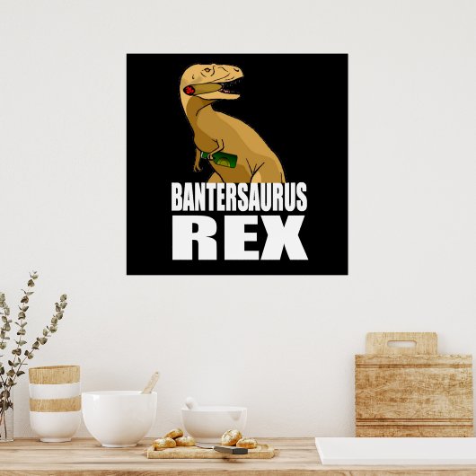 Bantersaurus Rex Banter Merchant Geschenk Poster (Küche)