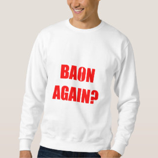 Baon wieder? Unisex Sweatshirt