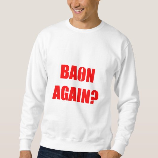 Baon wieder? Unisex Sweatshirt (Vorderseite)