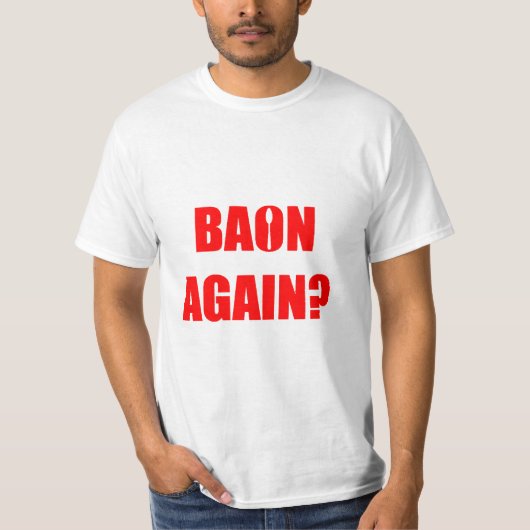 Baon wieder? Unisex T-Shirt (Vorderseite)