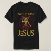 Baphomet Sigil heute nicht Jesus Satanic T Shirt11 T-Shirt (Design vorne)
