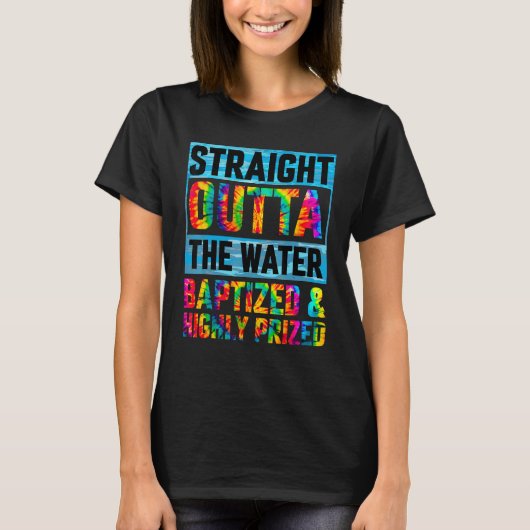 Baptism Funny Straight Outta Water Christian Tie D T-Shirt (Vorderseite)