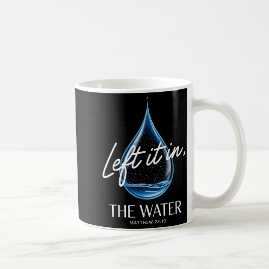 Baptism Left It In The Water Matthew 3-16 Bible Ba Kaffeetasse (Rechts)
