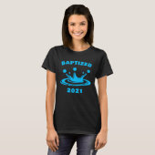 Baptized 2021 u2013 Christian Faith Water Baptism  T-Shirt (Vorne ganz)