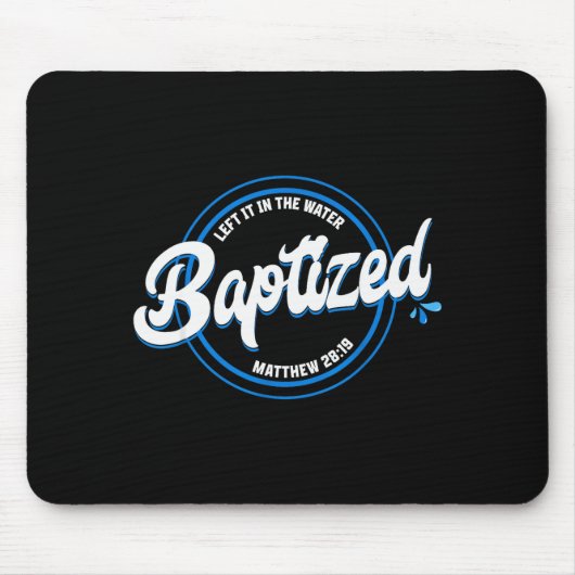 Baptized Christian Baptism Left It In The Water Ma Mousepad (Vorne)