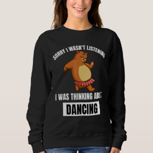 Bär  Entschuldigung  Habe nicht zugehört  Dachte a Sweatshirt