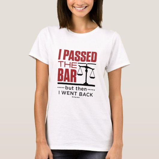 Bar Exam Funny Joke I Durchfuhr die Bar T-Shirt (Vorderseite)