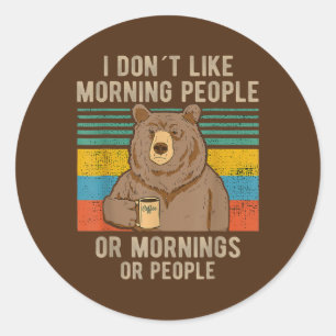Bär Ich hasse Morgenmenschen Und Morgens Und Runder Aufkleber