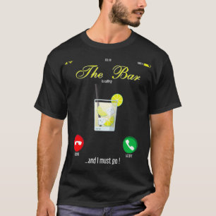 Bar Is Calling Mobile Call Design Wine Day Drinkin T-Shirt