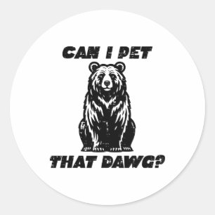 Bär kann ich dieses Dawg streicheln Lustiger Spruc Runder Aufkleber