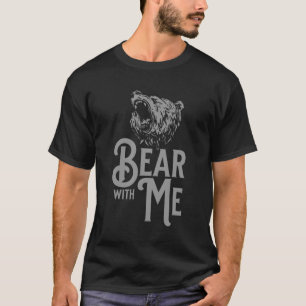 Bär mich mit grauem Text und grauem Bild T-Shirt