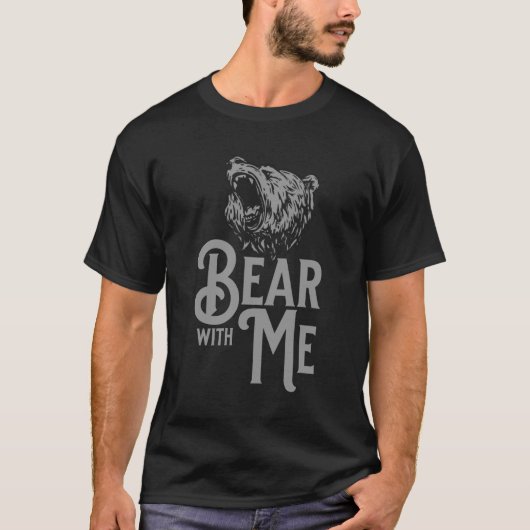 Bär mich mit grauem Text und grauem Bild T-Shirt (Vorderseite)