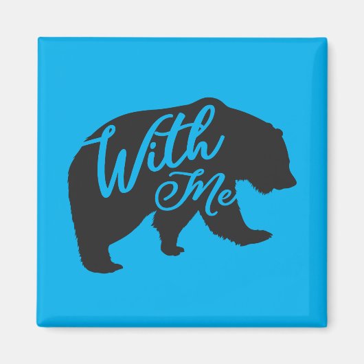 Bär mit mir Bare mit mir lustig Magnet (Vorne)