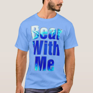 Bär mit mir T-Shirt