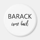 Barack, komm zurück | Vermisst Obama Magnet (Vorne)