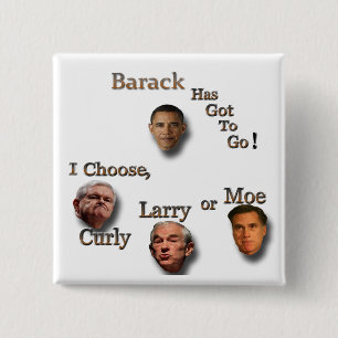 Barack muss gehen wählen gelocktes Larry oder Moe Button