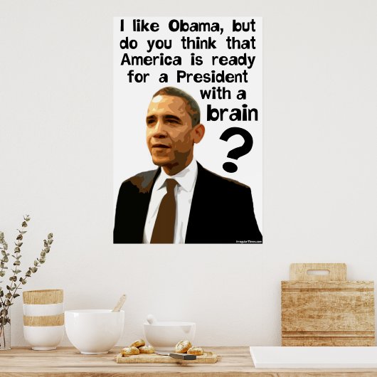 Barack Obama - Ein Präsident mit einem Gehirn Poster (Küche)
