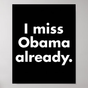 Barack Obama - ich vermisse Obama bereits T-Shirt Poster