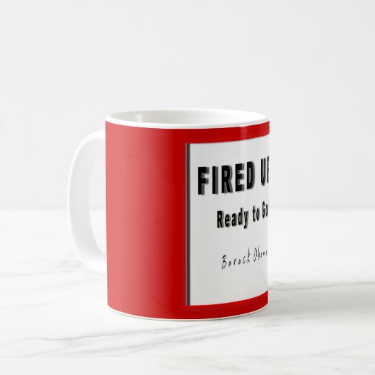 BARACK OBAMA IST BEREIT, ZU GO KAFFEETASSE (Vorderseite Links)