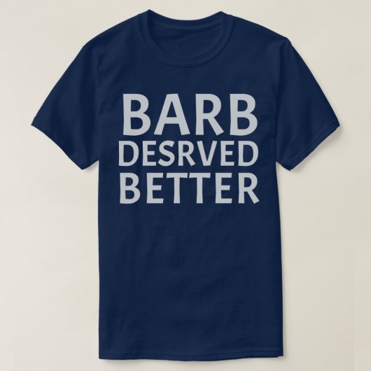 Barb verdient besser T-Shirt (Design vorne)