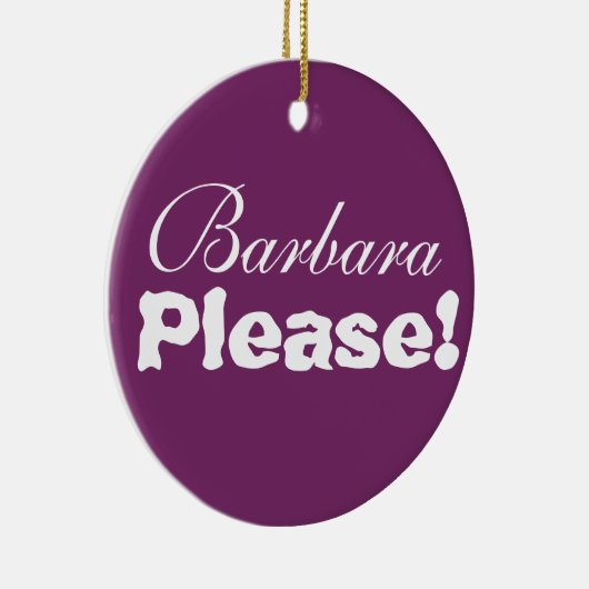 Barbara bitte! Bitte Barbara! Keramikornament (Rechts)