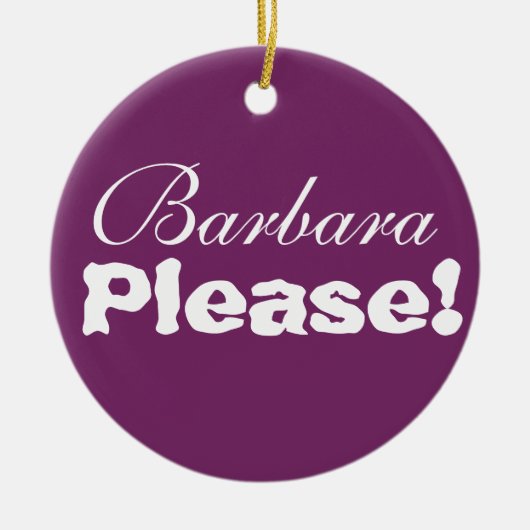 Barbara bitte!  Bitte Barbara! Keramikornament (Vorne)