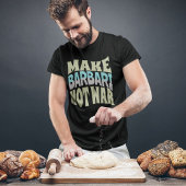 Barbari statt Krieg | Perserbrot T-Shirt