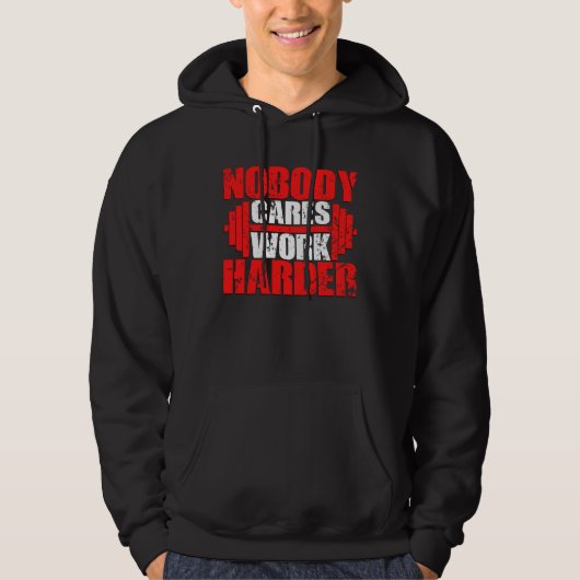 Barbell Lifting Fitness Nobody Cares Work Harder G Hoodie (Vorderseite)