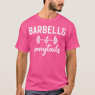 Barbells and Ponytails - Women Gym Motivierend Fi T-Shirt