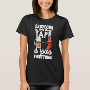 Barbeque ist wie Duct Tape es Fix alles Foodi T-Shirt