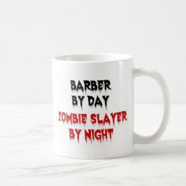 Barber by Day Zombie Slayer by Night Kaffeetasse