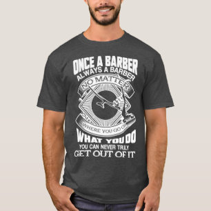 Barber einmal ein Barber immer ein Barber T-Shirt