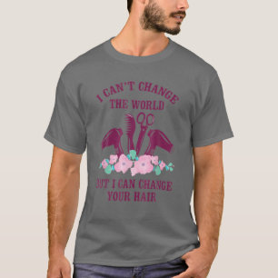 Barber ich kann die Welt nicht verändern, aber ich T-Shirt