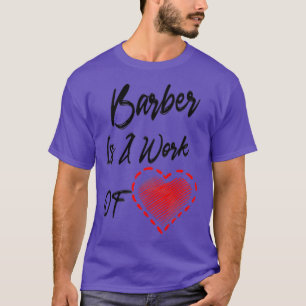 Barber ist ein Werk des Herzens T-Shirt
