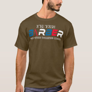 Barber Joke Hairdresser Friseur Friseur Haar Frisu T-Shirt