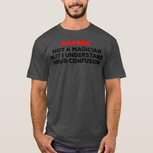 Barber kein magisches Design T-Shirt