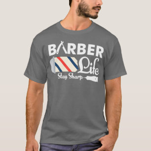 Barber Life Bleibe Sharp Funny Barber Pole Pub T-Shirt