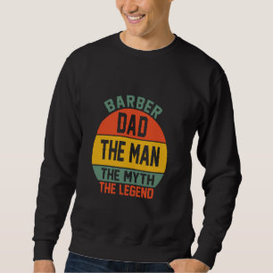 Barber Vater Der Mensch Der Mythos der Legende Sweatshirt