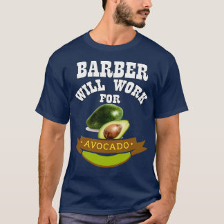 Barber wird für Avocado 1 arbeiten T-Shirt