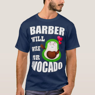 Barber wird für Avocado 3 arbeiten T-Shirt