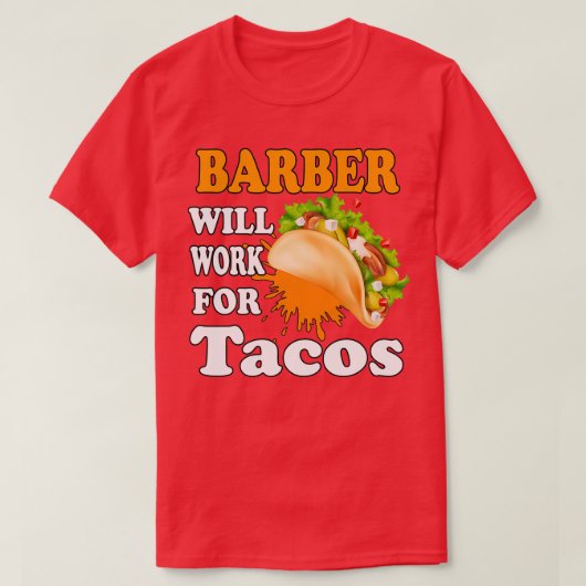 Barber wird für Tacos arbeiten T-Shirt (Design vorne)