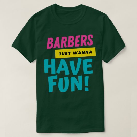 Barbers Wollte einfach, Spaß zu haben 2 T-Shirt (Design vorne)