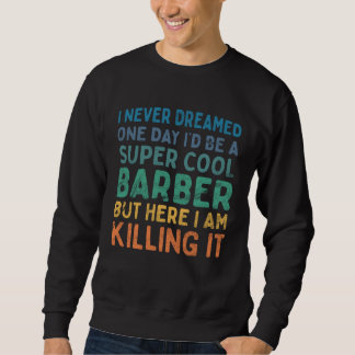 Barbershop Hairdresser Hairdressing Barber  1 Sweatshirt