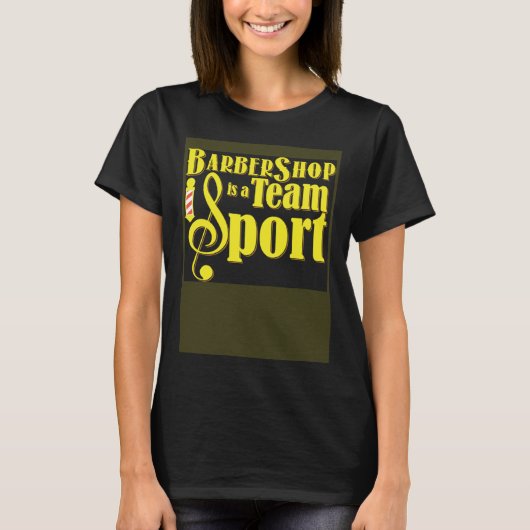 Barbershop is a Team Sport Barbershop Quartet Sing T-Shirt (Vorderseite)