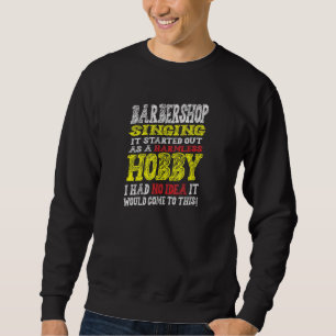 Barbershop singt es begann als harmloses Ho Sweatshirt