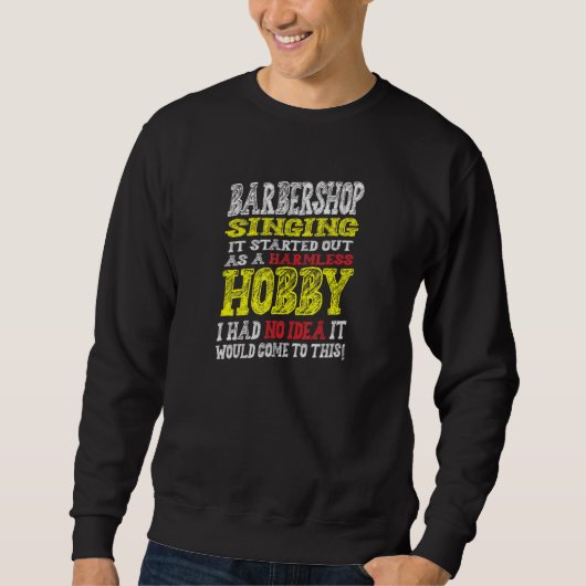 Barbershop singt es begann als harmloses Ho Sweatshirt (Vorderseite)